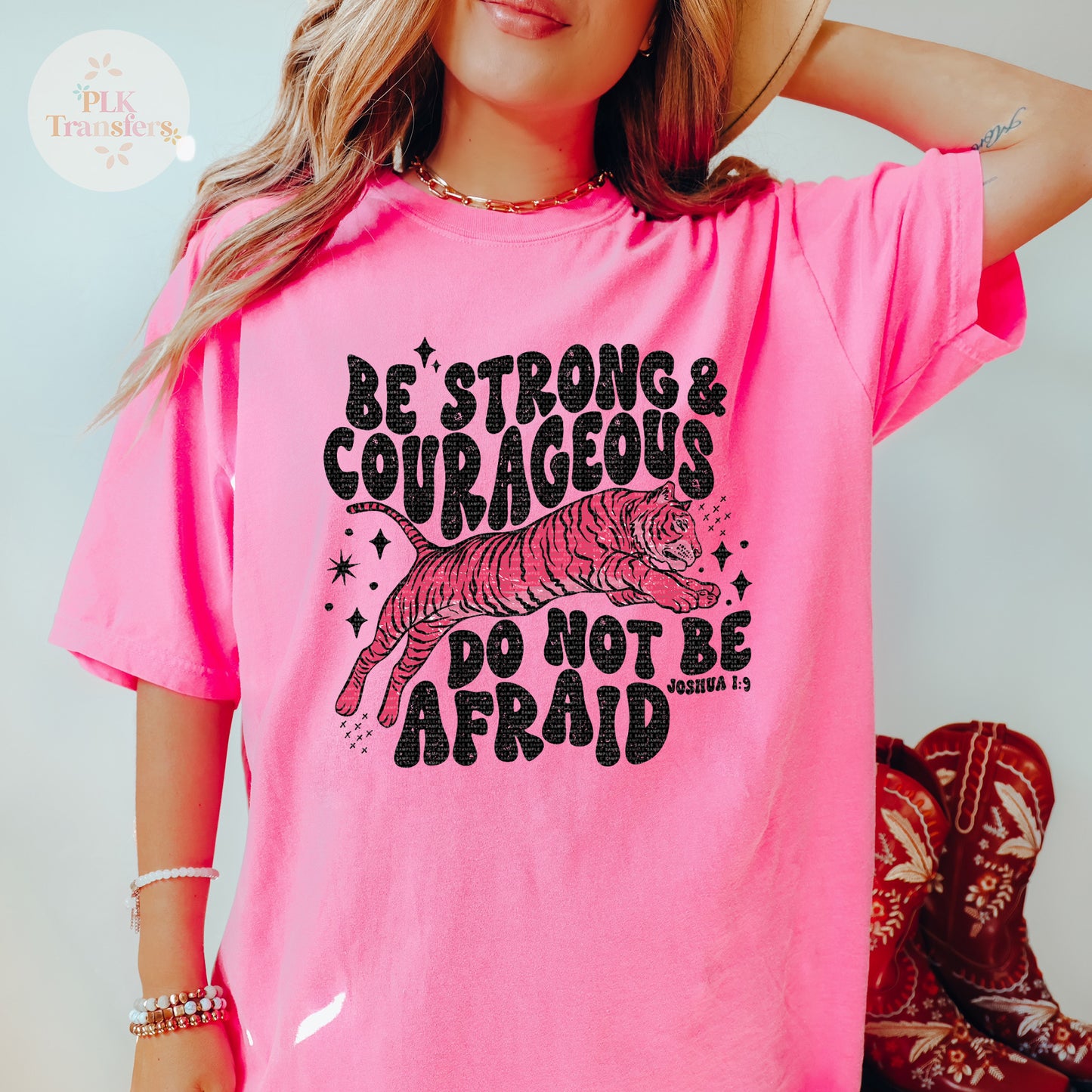 Be Strong And Courageous | Matte Clear Film Screen Print Transfer |