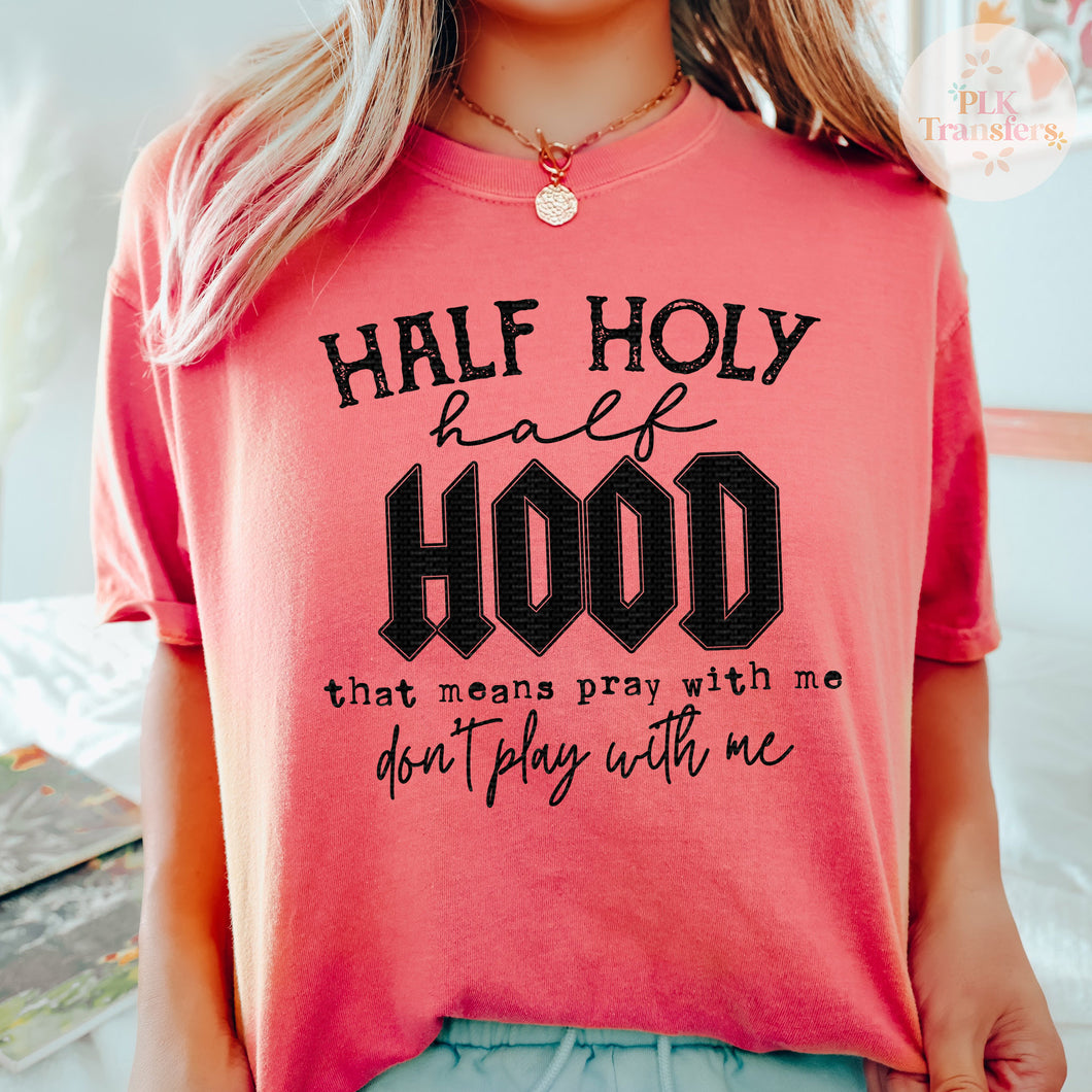 Half Holy Half Hood | Screen Print Transfer | - SINGLE COLOR (LOW HEAT)
