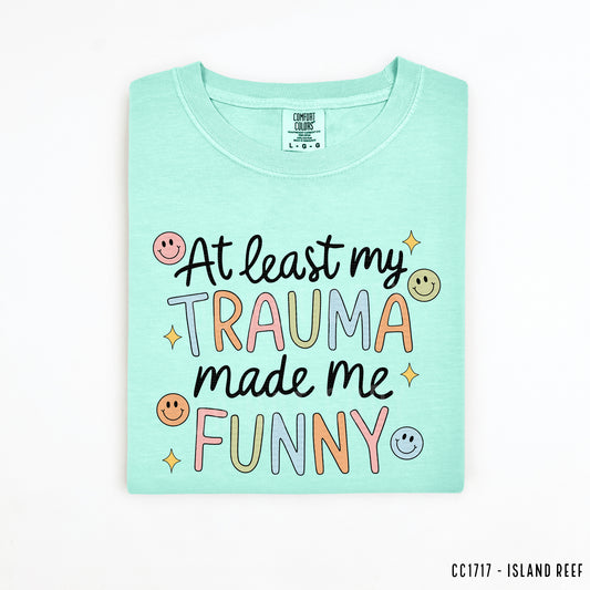 At Least My Trauma Made Me Funny | DTF Print - COOL PEEL |